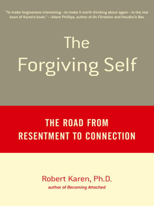 Title details for The Forgiving Self by Robert Karen, Ph.D. - Available